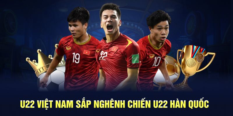 U22 Việt Nam sắp nghênh chiến U22 Hàn Quốc